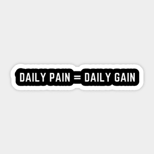 daily pain = daily gain Sticker